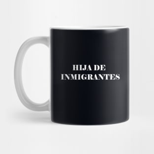 HIJA DE INMIGRANTES Mug